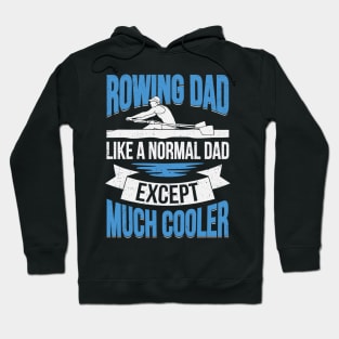 Rowing Dad Like A Normal Dad Except Much Cooler Hoodie